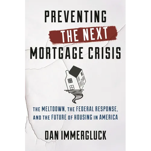 Preventing the Next Mortgage Crisis: The Meltdown, the Federal Response, and the Future of Housing in America - Hardcover