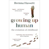 Growing Up Human: The Evolution of Childhood - Paperback