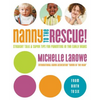 Nanny to the Rescue!: Straight Talk and Super Tips for Parenting in the Early Years - Paperback