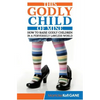This Godly Child Of Mine: How To Raise A Godly Child In An Increasingly Perverse And Lawless World - Paperback
