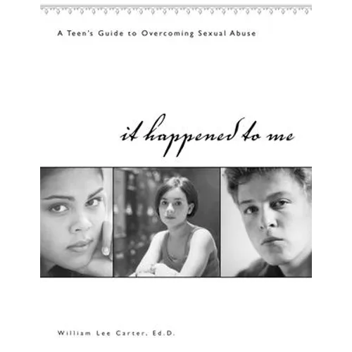 It Happened to Me: A Teen's Guide to Overcoming Sexual Abuse - Paperback