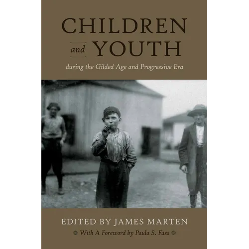 Children and Youth During the Gilded Age and Progressive Era - Paperback
