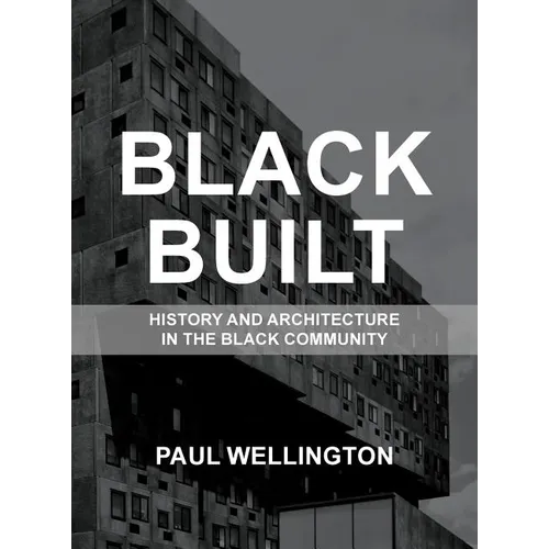 Black Built: History and Architecture in the Black Community - Hardcover