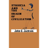 Ethiopia and the Origin of Civilization - Hardcover