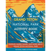 Grand Teton National Park Activity Book: Puzzles, Mazes, Games, and More about Grand Teton National Park - Paperback