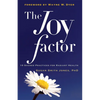 The Joy Factor: 10 Sacred Practices for Radiant Health (Holistic Health Through Alternative Medicine, Fitness, and Diet for the Everyday Person) - Paperback