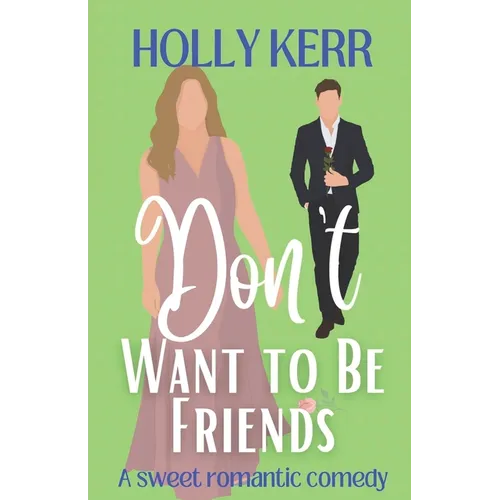 Don't Want to Be Friends: A heartwarming enemies-to-lovers, lovers-to-friends sweet romance - Paperback