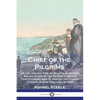 Chief of the Pilgrims: Or the Life and Time of William Brewster, Ruling Elder of the Pilgrim Company That Founded New Plymouth, the Parent Co - Paperback
