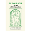 Be Yourself: The Art of Relaxation - Paperback