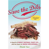 Save the Deli: In Search of Perfect Pastrami, Crusty Rye, and the Heart of Jewish Delicatessen - Paperback