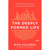 The Deeply Formed Life: Five Transformative Values to Root Us in the Way of Jesus - Paperback