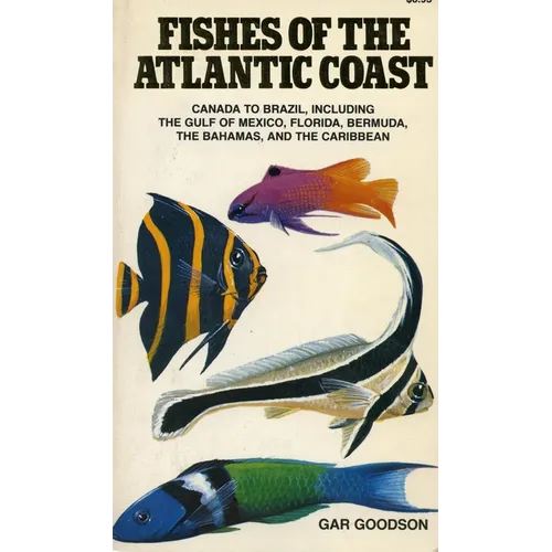 Fishes of the Atlantic Coast: Canada to Brazil, Including the Gulf of Mexico, Florida, Bermuda, the Bahamas, and the Caribbean - Paperback