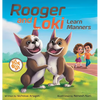 Rooger and Loki Learn Manners: Sit, Boy, Sit. A Children's Story about Dogs, Kindness and Family - Hardcover