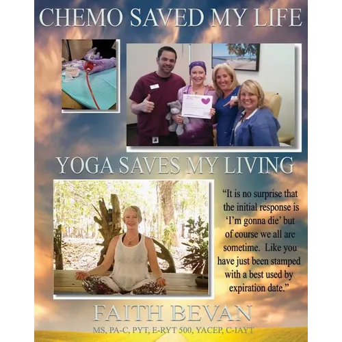 Chemo Saved My Life Yoga Saves My LIVING: Healing the Mind & Body Through Injury and/or Chronic Disease - Paperback