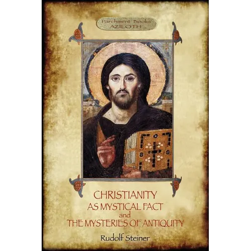 Christianity As Mystical Fact; and The Mysteries of Antiquity: (Aziloth Books) - Paperback