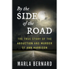 By The Side Of The Road: The True Story Of The Abduction And Murder Of Ann Harrison - Paperback