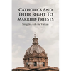 Catholics And Their Right To Married Priests: Struggles with the Vatican - Paperback