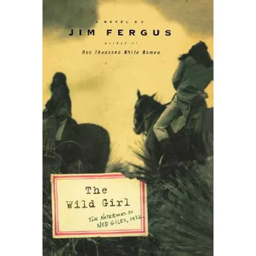 The Wild Girl: The Notebooks of Ned Giles, 1932 - Hardcover