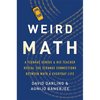 Weird Math: A Teenage Genius and His Teacher Reveal the Strange Connections Between Math and Everyday Life - Hardcover