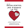 No te desalientes ¡No pierdas la fe!: Una guía para ayudar a las mujeres a afrontar la viudez - Paperback
