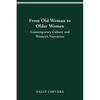 From Old Woman to Older Women: Contemporary Culture and Women's Narratives - Paperback