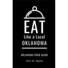 Eat Like a Local- Oklahoma: Oklahoma Food Guide - Paperback