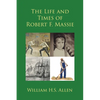 The Life and Times of Robert F. Massie - Paperback