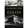 Lost Department Stores of Denver - Paperback