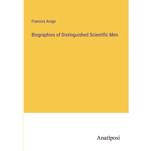 Biographies of Distinguished Scientific Men - Paperback