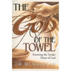The God of the Towel: Knowing the Tender Heart of God - Paperback