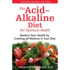 The Acid-Alkaline Diet for Optimum Health: Restore Your Health by Creating pH Balance in Your Diet - Paperback