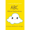 ABC Biblical Declarations: A Christian ABC Book For All Ages - Hardcover