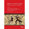 Blame it on the Gender: Identities and transgressions in Antiquity - Paperback
