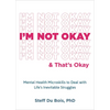 I'm Not Okay and That's Okay: Mental Health Microskills to Deal with Life's Inevitable Struggles - Paperback