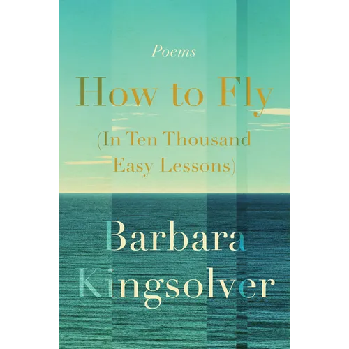 How to Fly (in Ten Thousand Easy Lessons): Poetry - Hardcover