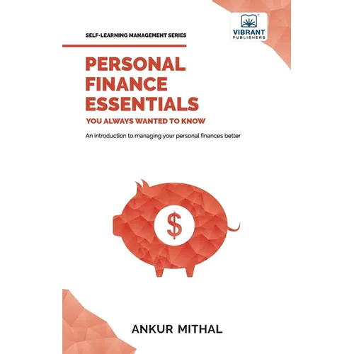 Personal Finance Essentials You Always Wanted to Know: Budgeting, Investing, Retirement Planning, Home Ownership, Taxation, and Managing Money Like a - Paperback