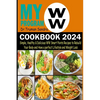 My WW Program Cookbook 2024: Simple, Healthy & Delicious WW Smart Points Recipes to Rebuild Your Body and Have a Perfect Lifestyle and Weight Loss - Paperback