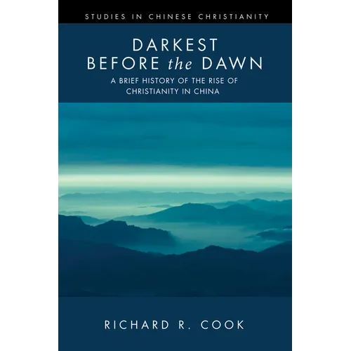 Darkest Before the Dawn: A Brief History of the Rise of Christianity in China - Paperback