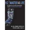 H2 Water 4 Life: The Simplest Solution for Optimum Health: Hydrogen Water Therapy (Full Color) - Paperback