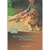 The Dog Lover's Guide to Massage: What Your Dog Wants You to Know - Paperback
