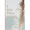 I Got This: A 30-day self guided journal to help you be the best version of yourself - Paperback