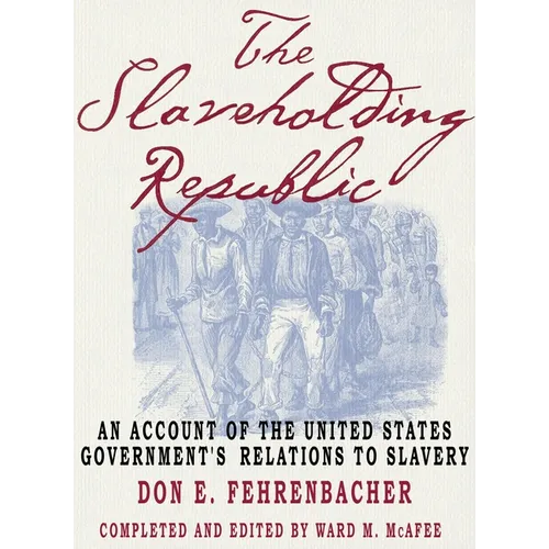 The Slaveholding Republic: An Account of the United States Government's Relations to Slavery - Paperback
