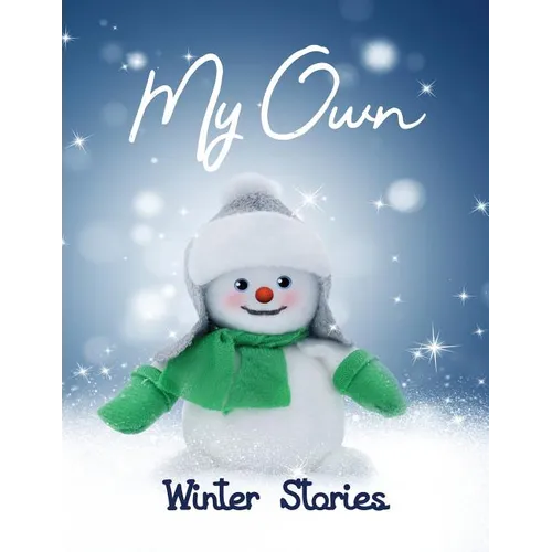 My Own Winter Stories: Children's Activity Book with Writing Prompts, Pictures to Colour and Sketch Pages for 8-12 year olds - Paperback