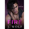 Start a Fire: A Dark High School Bully Romance - Paperback