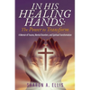 In His Healing Hands: A Memoir of Trauma, Mental Disorders, and Spiritual Transformation - Paperback