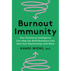 Burnout Immunity: How Emotional Intelligence Can Help You Build Resilience and Heal Your Relationship with Work - Hardcover