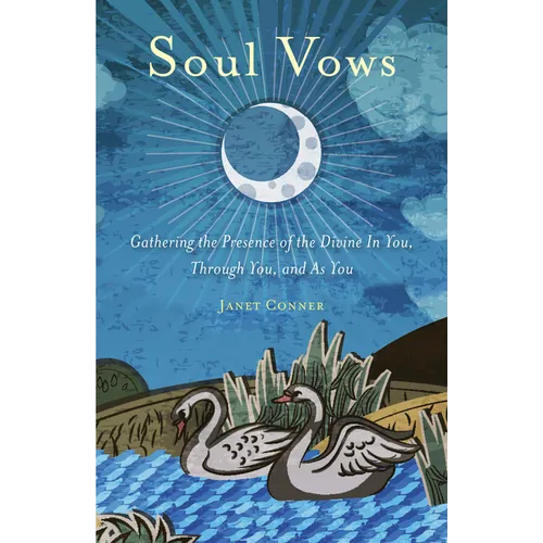 Soul Vows: Gathering the Presence of the Divine in You, Through You, and as You (Spiritual Affirmations, for Fans of Writing Down Your Soul) - Paperback