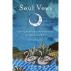 Soul Vows: Gathering the Presence of the Divine in You, Through You, and as You (Spiritual Affirmations, for Fans of Writing Down Your Soul) - Paperback