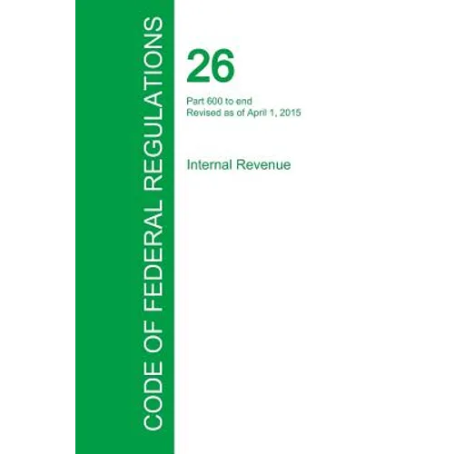 Code of Federal Regulations Title 26, Volume 22, April 1, 2015 - Paperback