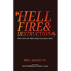 Hellfire and Destruction: What Does the Bible Really Say about Hell? - Paperback